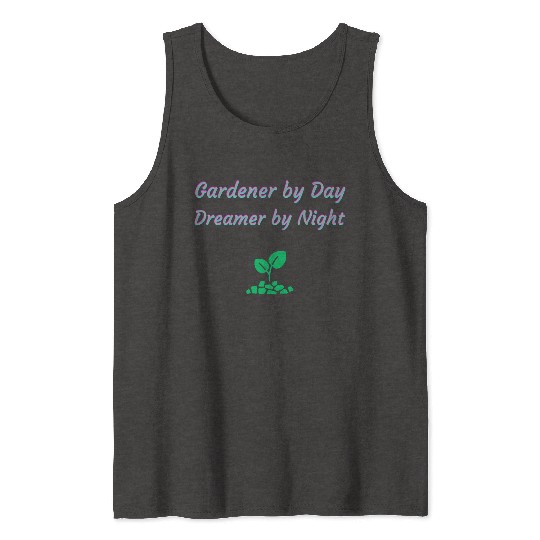 Gardener by Day Dreamer by Night Tank Tops