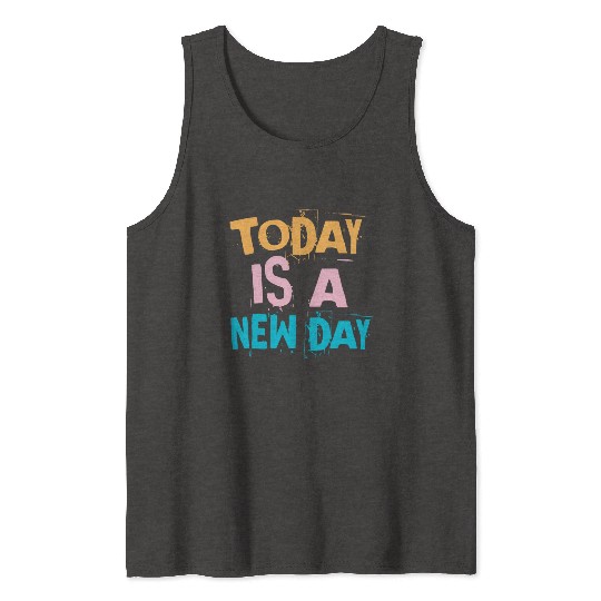 Today is a new day - Vintage Tank Tops