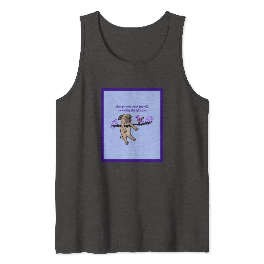 Always Make New Friends No Matter The Situation Tank Tops