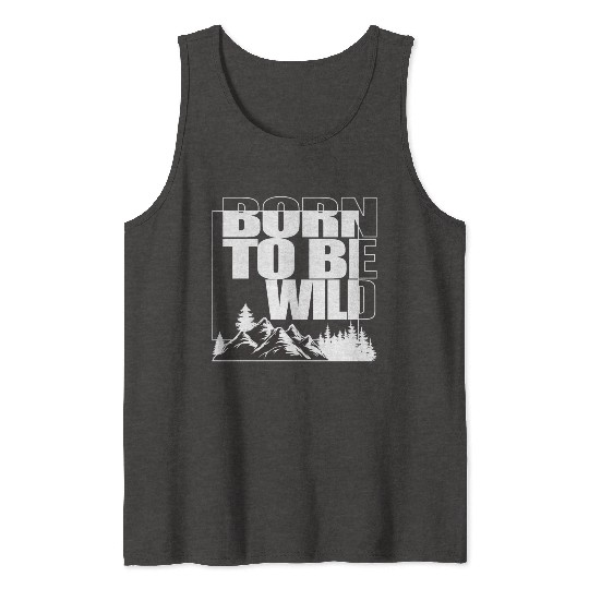 BORN TO BE WILD Tank Tops