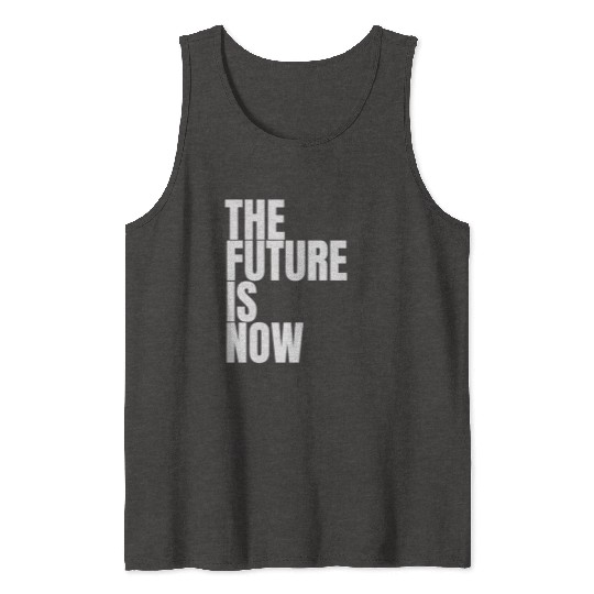 "The Future Is Now" by ART1SAN Tank Tops