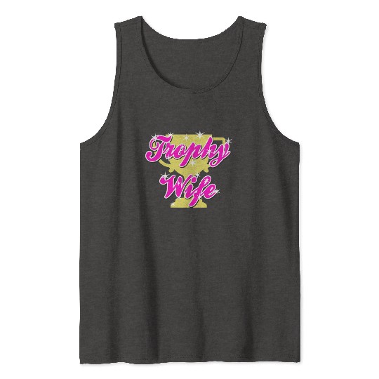 Trophy Wife Tank Tops