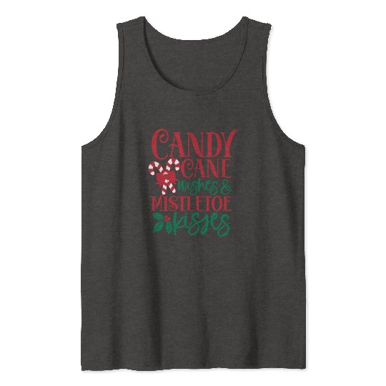 Candy Cane Wishes Mistletoe Kisses Tank Tops