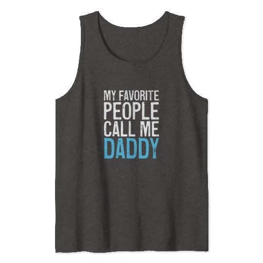 Mens My Favorite People Call Me Daddy Tank Tops