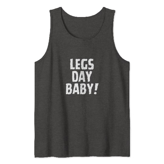 Funny gym - leg day baby!, leg day Tank Tops