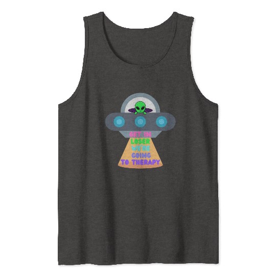 Get in Loser Tank Tops