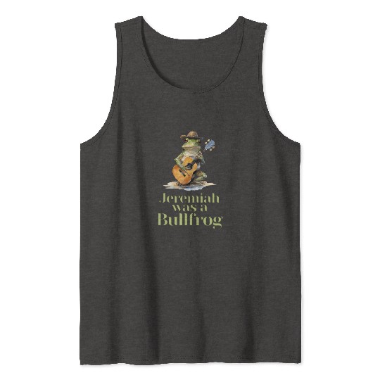 Jeremiah Was a Bullfrog - Classic Rock Tank Tops