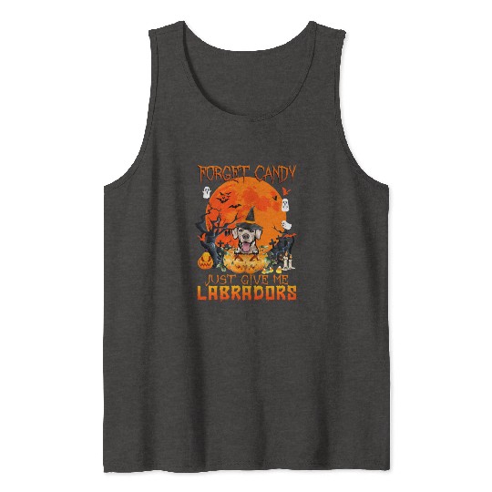 Forget Candy Just Give Me Labradors Pumpkin Tank Tops