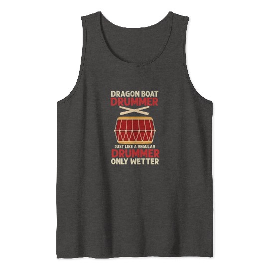Funny Dragon Boat Drummer Only Wetter Racing Tank Tops