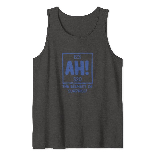 Ah The Element of Surprise Chemistry Science Humor Tank Tops