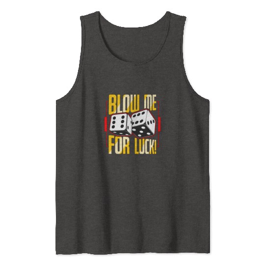 Poker Dice Blow Me For Luck Poker Game Gambling Tank Tops