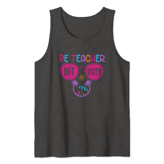 Pe Teacher Off Duty Teacher Beach Summer Vacation Tank Tops