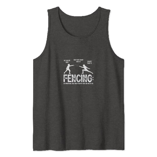 Fencing Do Everything That Your Parents Told You Tank Tops