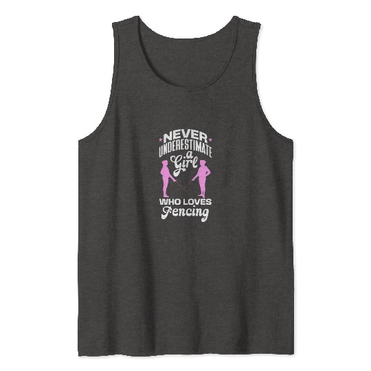 Never Underestimate A Girl Who Loves Fencing Tank Tops