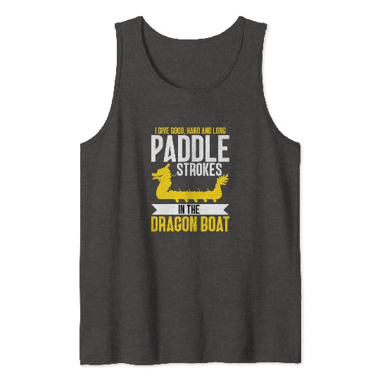 Funny Good Hard Long Paddle Strokes In Dragon Boat Tank Tops