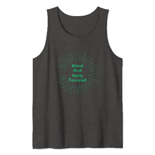 Blessed and Highly Favored Green Tank Tops
