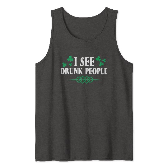 I See Drunk People 4 Tank Tops