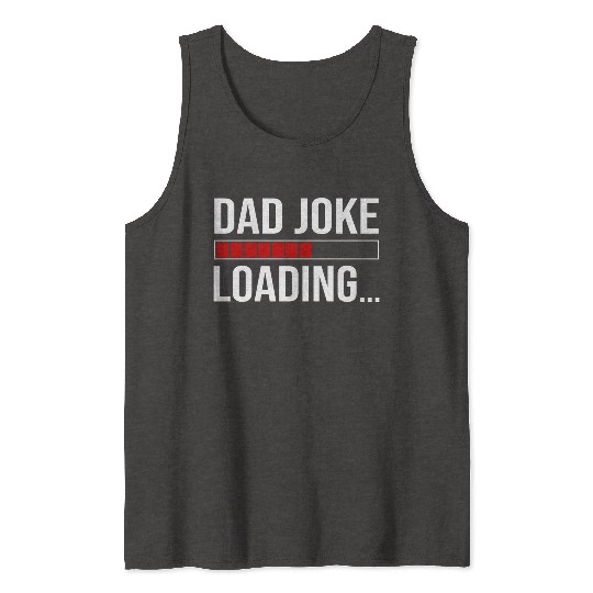 Dad Joke Loading Tank Tops