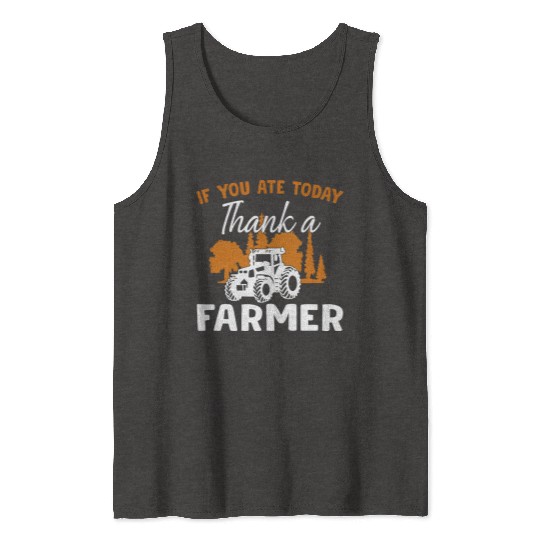 If You Ate Today Thank A Farmer Farmer Tank Tops