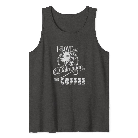 I Love My Dalmatian And Coffee Tank Tops