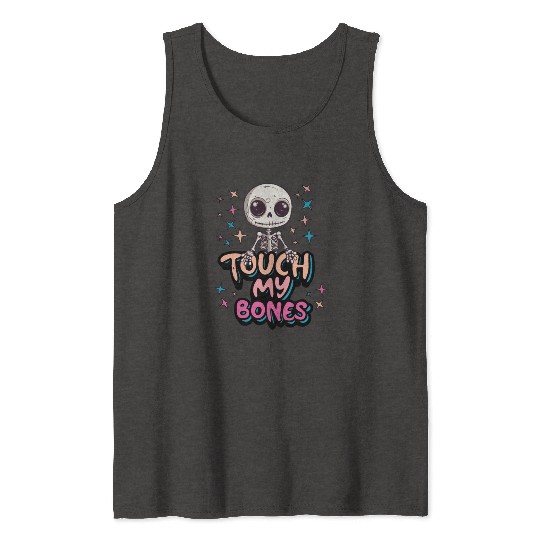 Cute Halloween skeleton - Touch my bones Tank Tops
