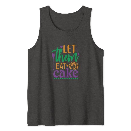 Let Them Eat Cake! Tank Tops