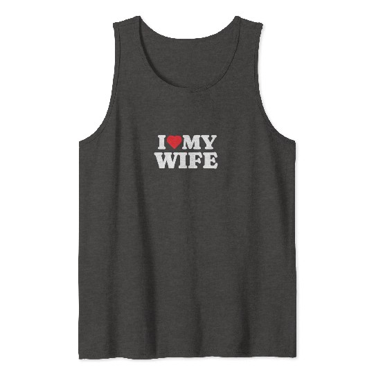 I Love My Wife Tank Tops