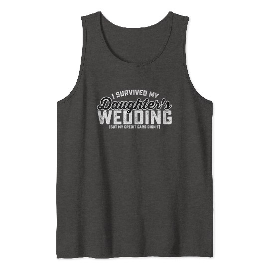 I Survived My Daughter's Wedding But My Credit Car Tank Tops