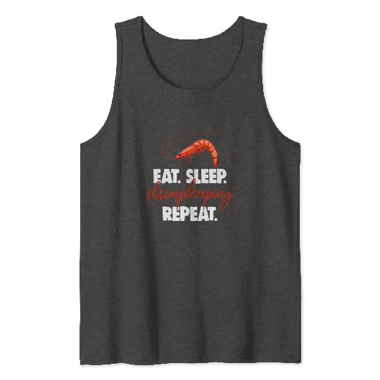 Eat Sleep shrimp Keeping Repeat Tank Tops