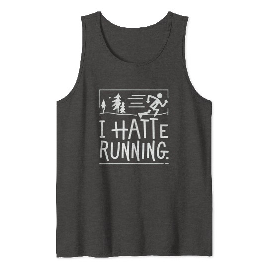 I Hate Running Funny Sarcastic Marathon Runner Tank Tops