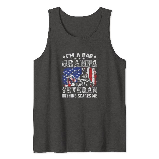 I m A Dad Grampa And A Veteran Nothing Scares Me Tank Tops