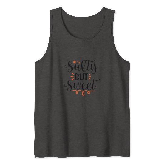 Salty But Sweet Tank Tops