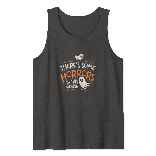 There's Some Horrors In This House Funny Halloween Tank Tops