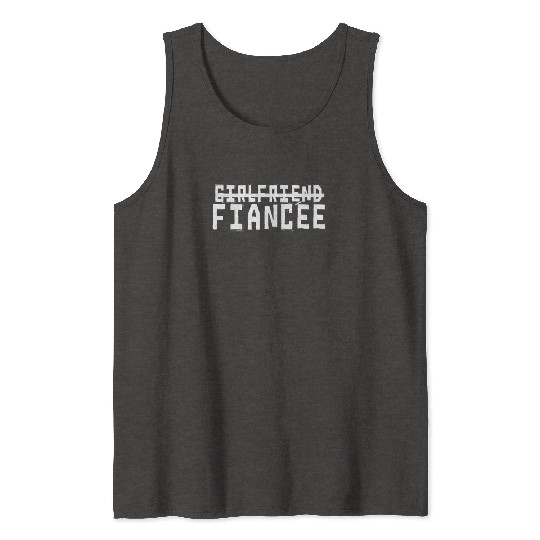 Girlfriend Fiancee Couple Engagement Engaged Tank Tops