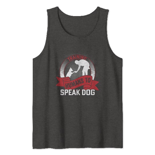 Training Humans To Speak Dog Job Saying Dog Traine Tank Tops
