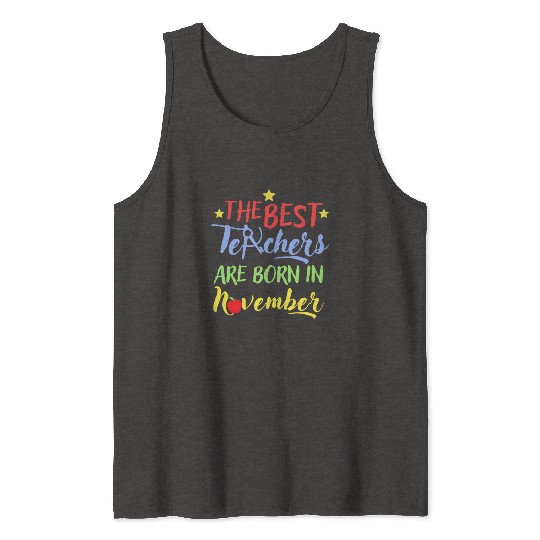 The Best Teacher Are Born In November Tank Tops