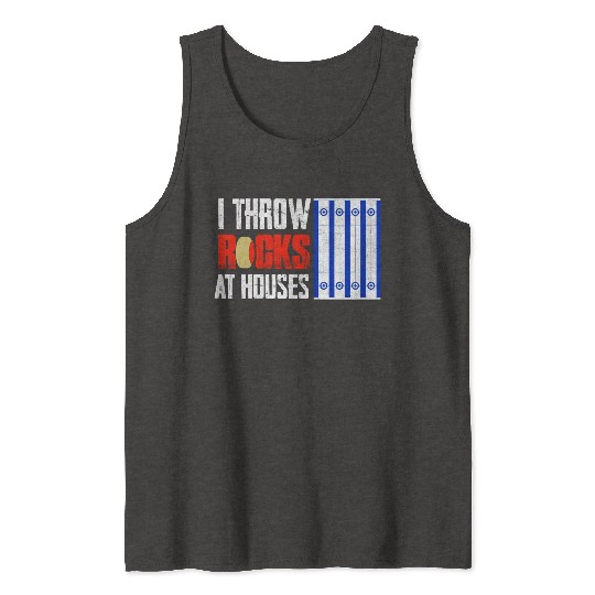 I Throw Rocks At Houses Curling Curler Ice Sport Tank Tops