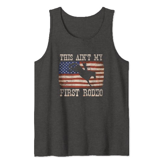 This Ain't My First Rodeo - Rodeo Cowboy Western Tank Tops