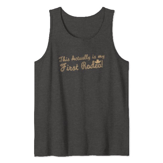 This Actually Is My First Rodeo Tank Tops