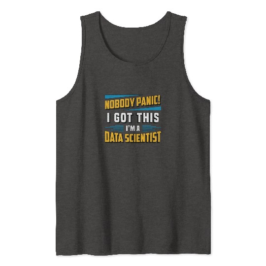 Data Mining Nobody Panic I Got This Data Analyst Tank Tops