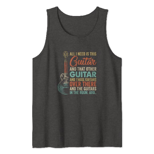All I Need Is This Guitar Player Guitarist Music Tank Tops