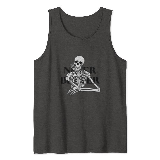 Never Better Skeleton sticker & Tank Tops