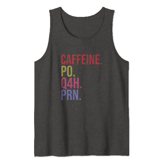 Caffeine Po Q4h Prn Tank Tops Funny Nurse Vintage
