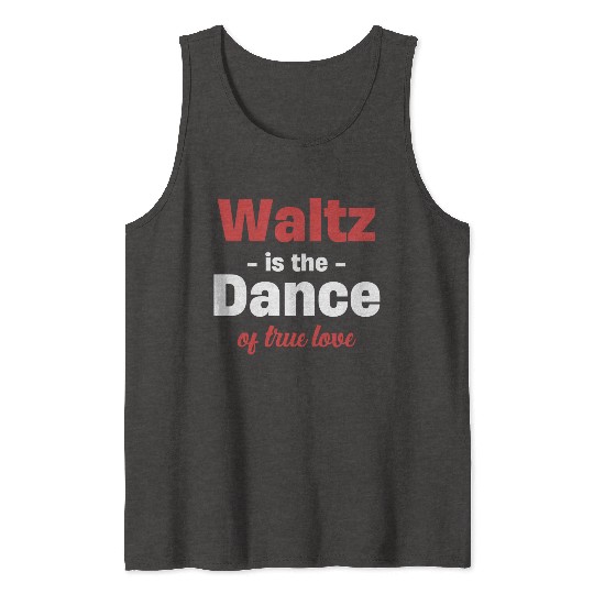 Waltz Is The Dance Of True Love Matching Couple Tank Tops