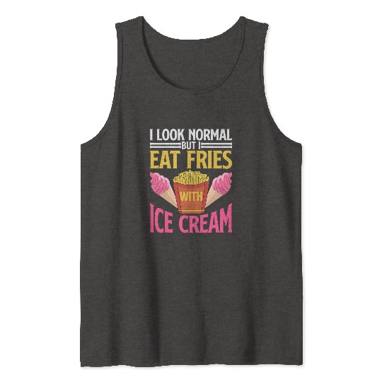 I Look Normal But I Eat Fries With Ice Cream 2 Tank Tops