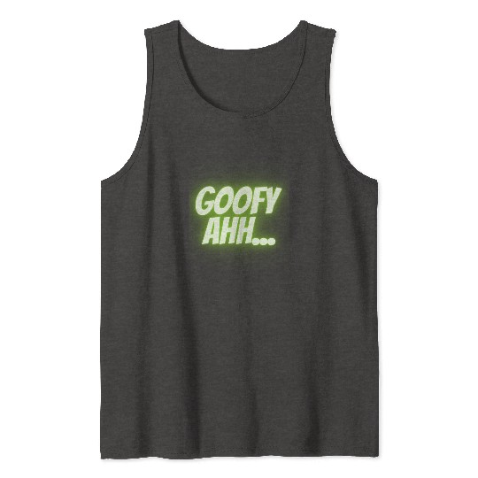 Gooeey Green Goofy Ahh Tank Tops