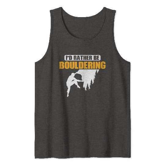 I'd Rather Be Bouldering Climbing Boulder Tank Tops