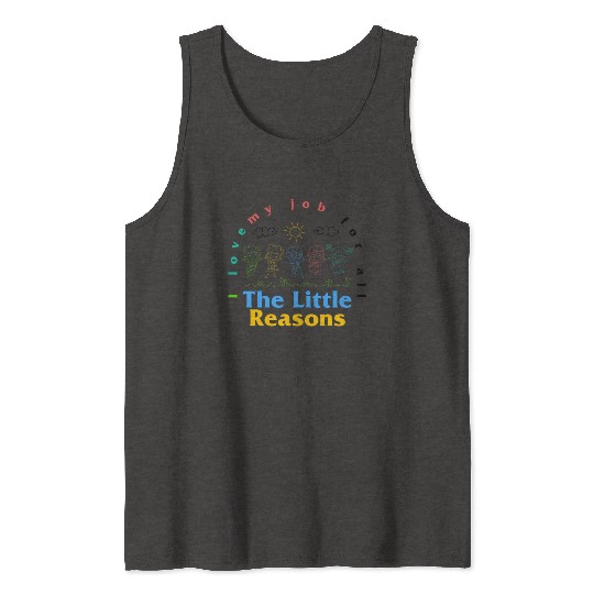 Teacher Tank Tops, I Love My Job For All The Little