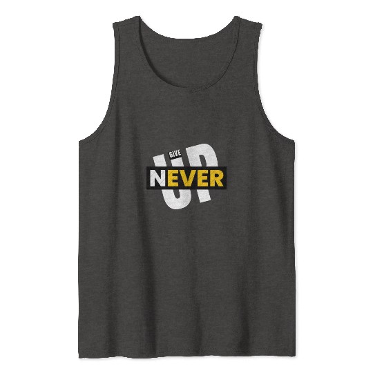Never give up Tank Tops
