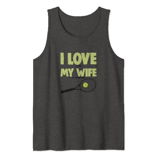 I love My Wife Tank Tops